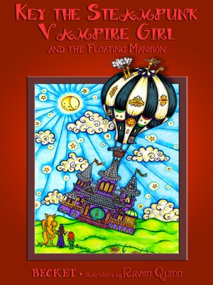 cover image of Key the Steampunk Vampire Girl and the Floating Mansion